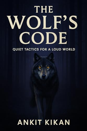 THE WOLF'S CODE : QUITE TACTICS FOR A LOUD WORLD