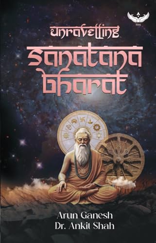 Unravelling Sanātana Bharat